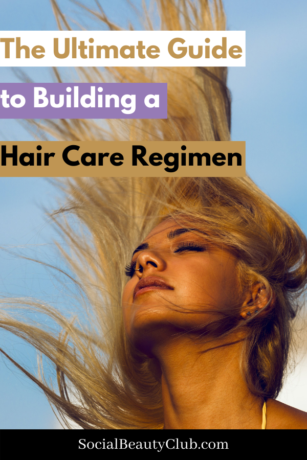 The ultimate guide to the perfect hair care regimen