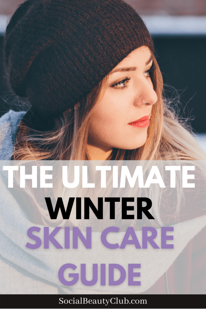 9 Life Changing Skin Care Habits For The Winter - Social Beauty Club